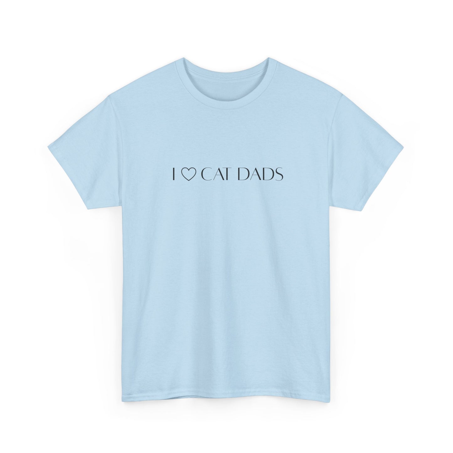I Love Cat Dads T-Shirt – Minimalist Text Tee