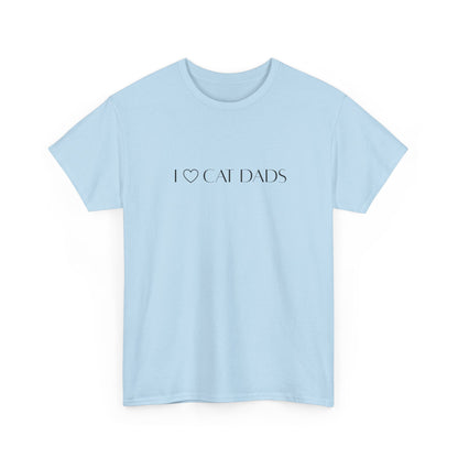 I Love Cat Dads T-Shirt – Minimalist Text Tee