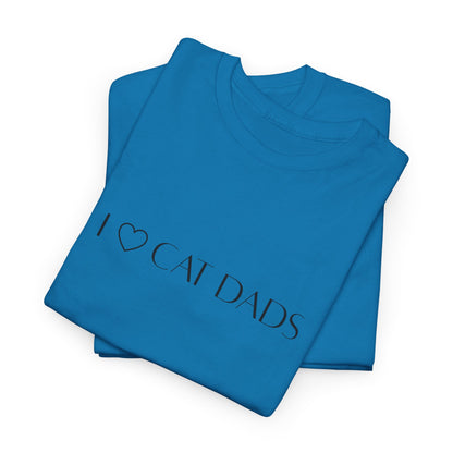 I Love Cat Dads T-Shirt – Minimalist Text Tee