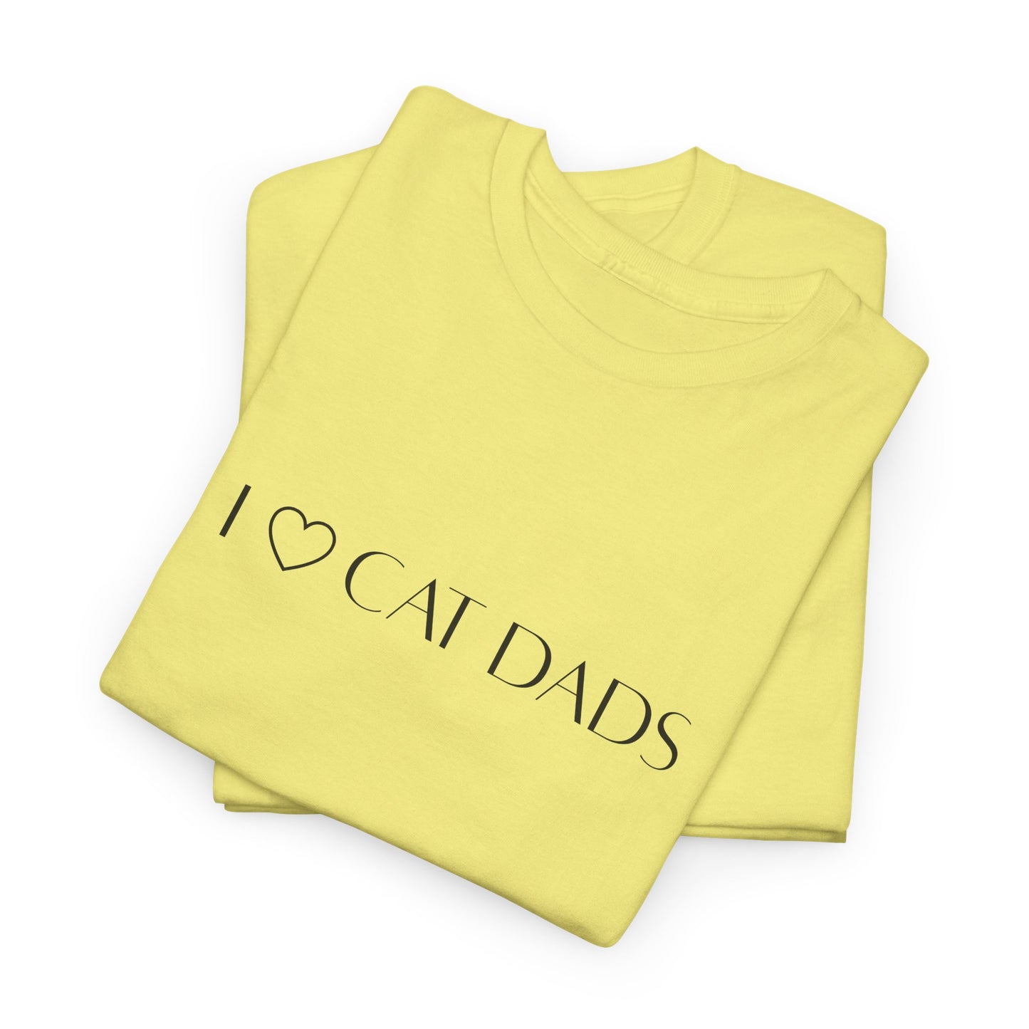 I Love Cat Dads T-Shirt – Minimalist Text Tee
