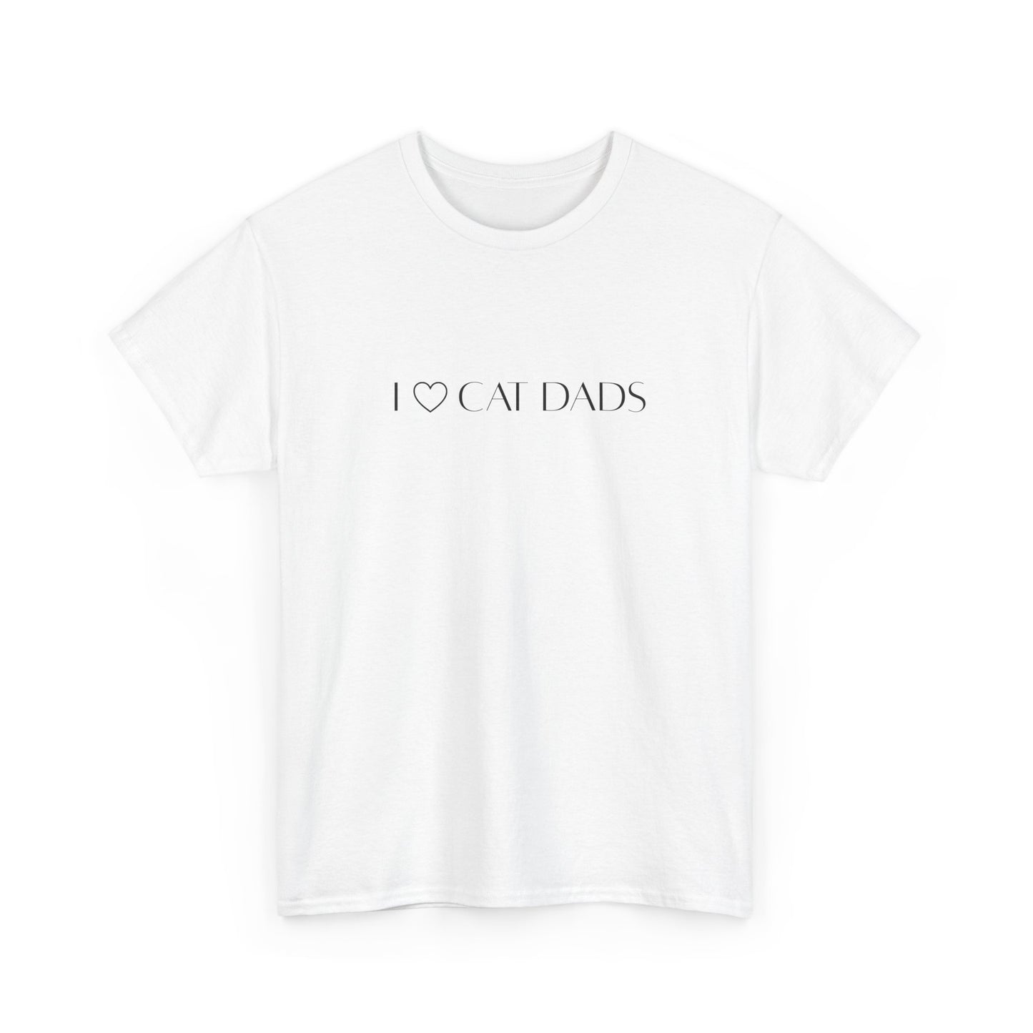 I Love Cat Dads T-Shirt – Minimalist Text Tee
