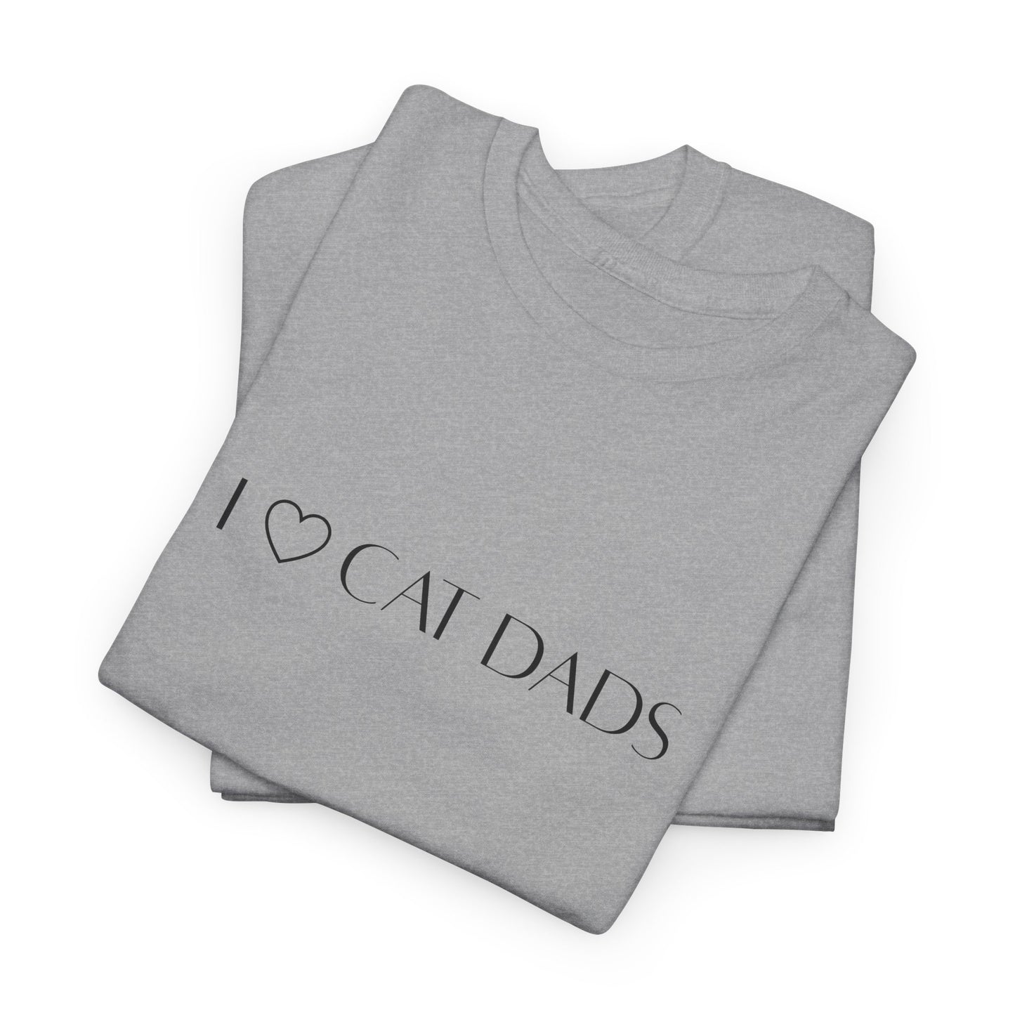 I Love Cat Dads T-Shirt – Minimalist Text Tee