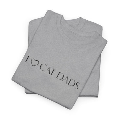 I Love Cat Dads T-Shirt – Minimalist Text Tee