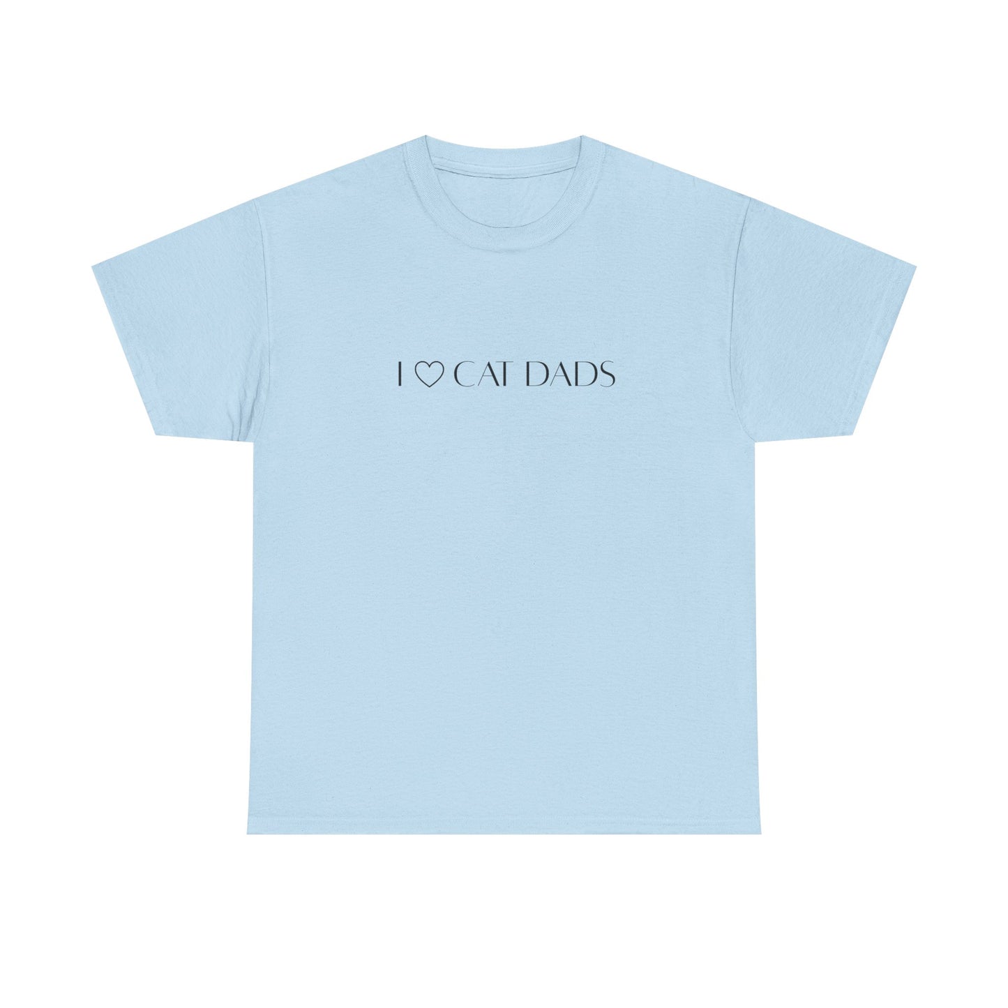 I Love Cat Dads T-Shirt – Minimalist Text Tee