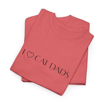 I Love Cat Dads T-Shirt – Minimalist Text Tee