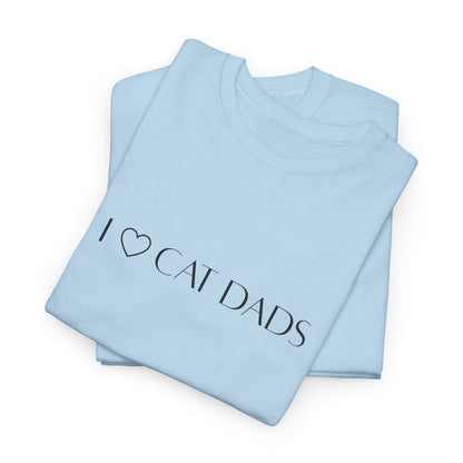 I Love Cat Dads T-Shirt – Minimalist Text Tee