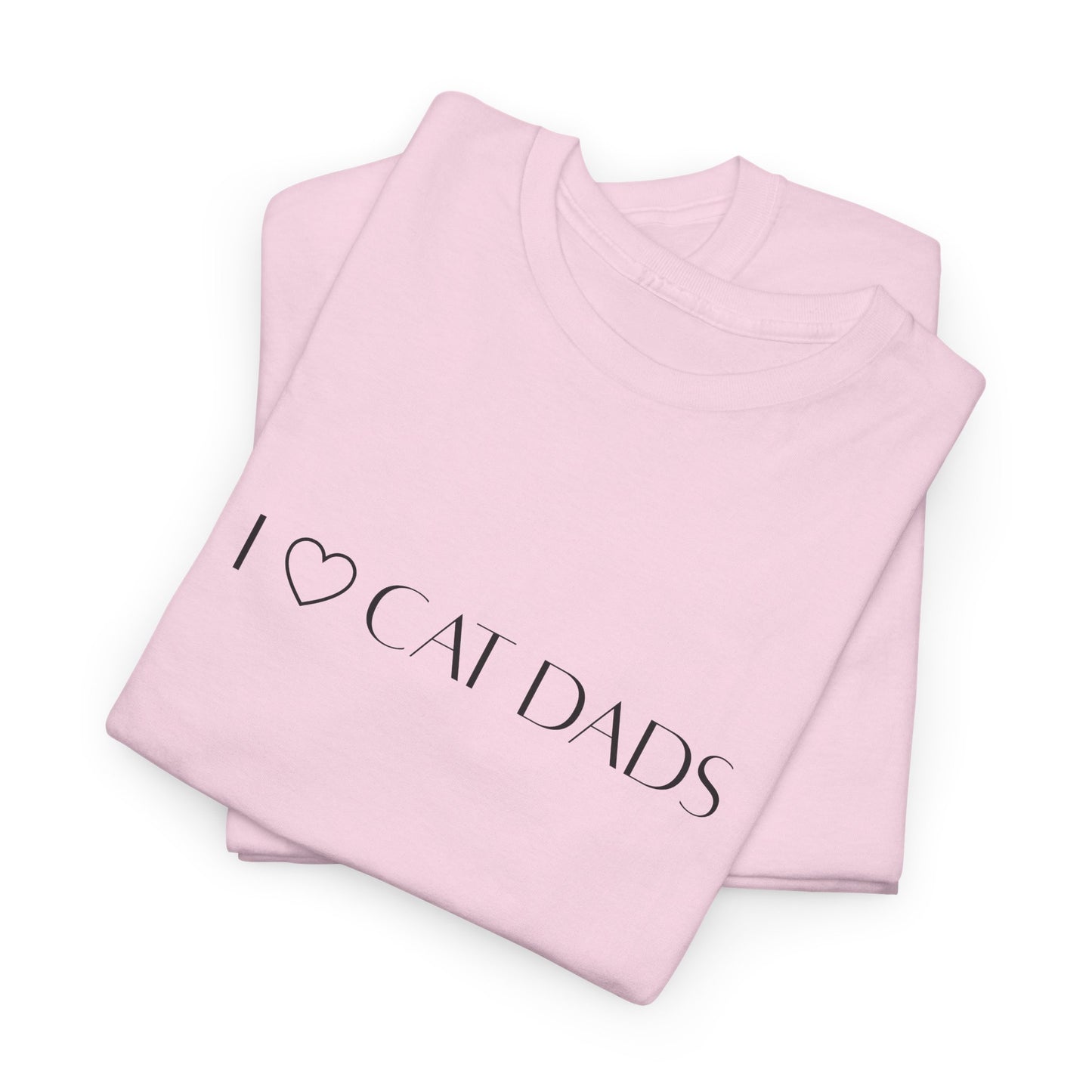 I Love Cat Dads T-Shirt – Minimalist Text Tee