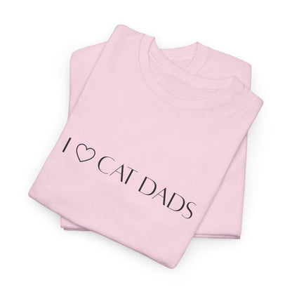 I Love Cat Dads T-Shirt – Minimalist Text Tee