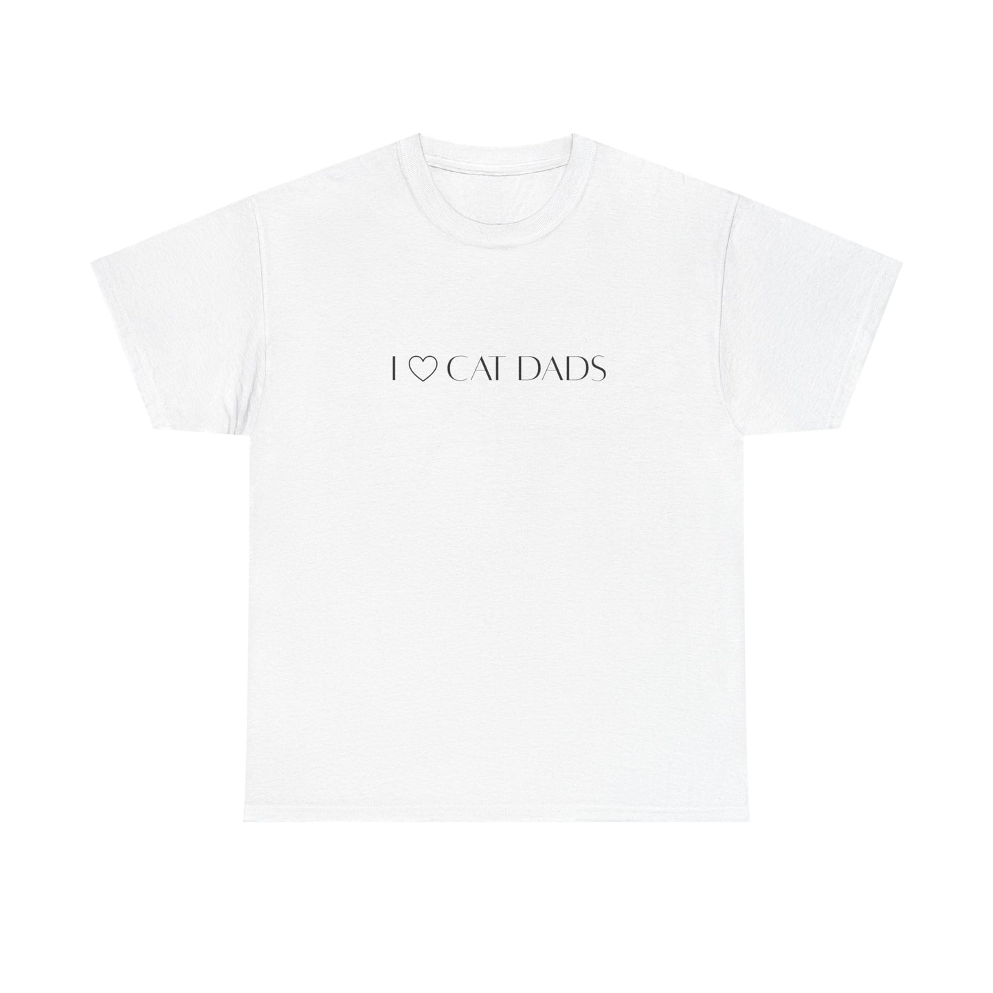 I Love Cat Dads T-Shirt – Minimalist Text Tee