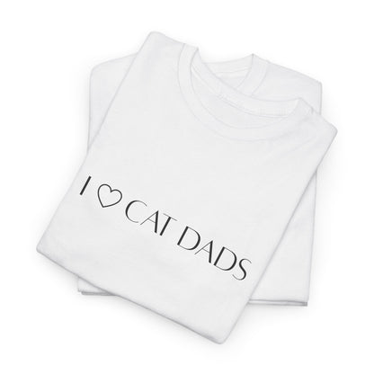 I Love Cat Dads T-Shirt – Minimalist Text Tee