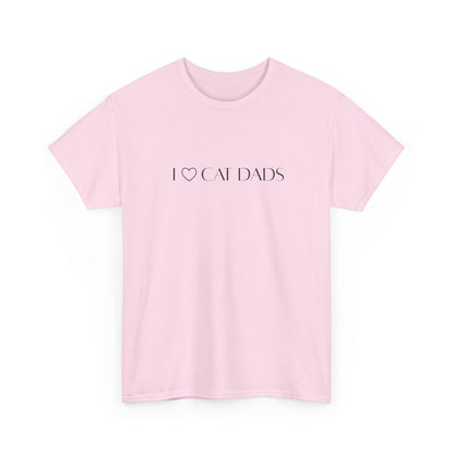 I Love Cat Dads T-Shirt – Minimalist Text Tee