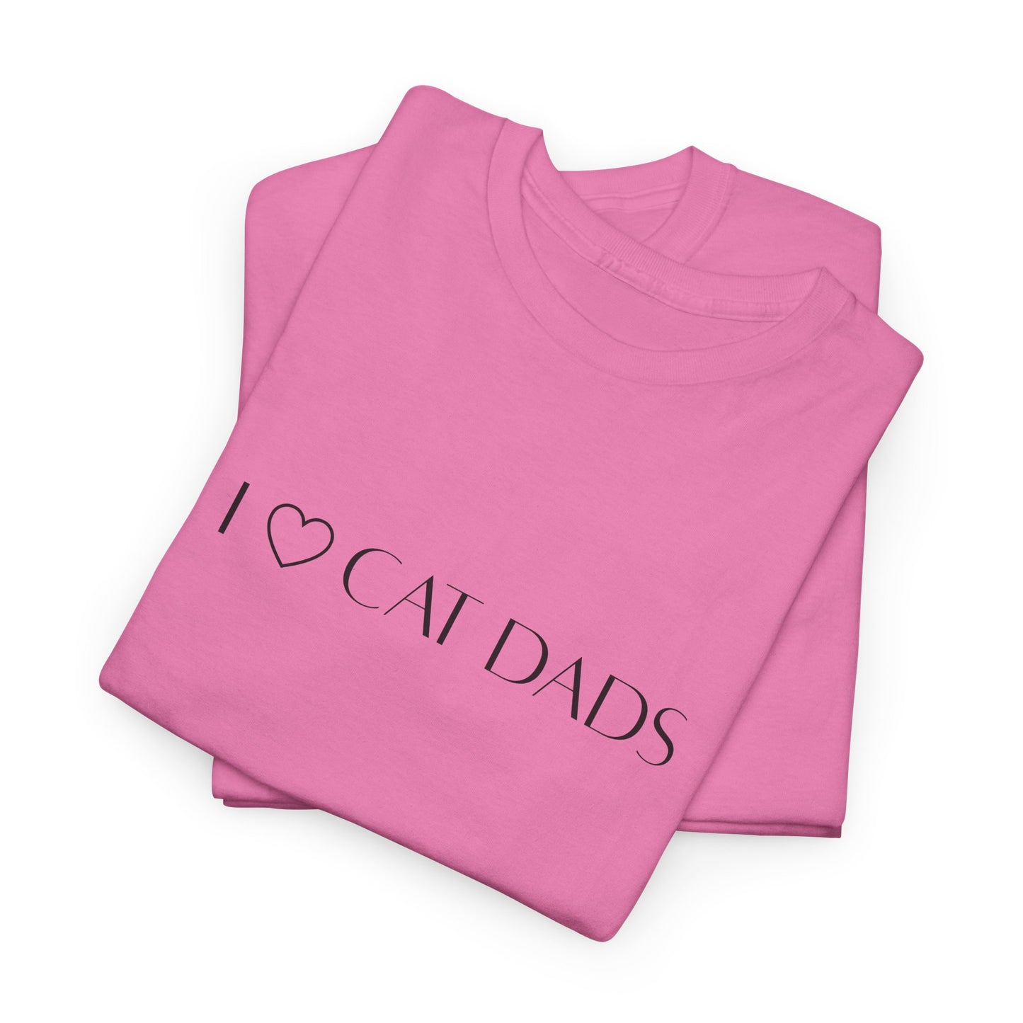 I Love Cat Dads T-Shirt – Minimalist Text Tee