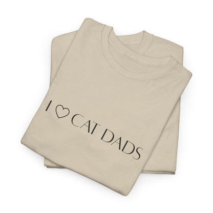 I Love Cat Dads T-Shirt – Minimalist Text Tee